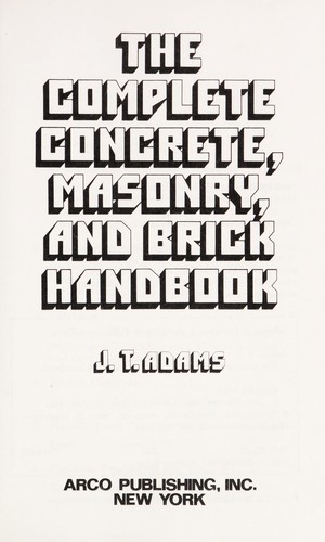 The Complete Concrete, Masonry, and Brick Handbook