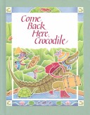 Come Back Here, Crocodile