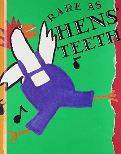 Rare as Hens' Teeth
