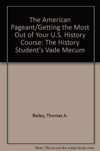 The American Pageant/Getting The Most Out Of Your U.S. History Course: The History Student'S Vade Mecum