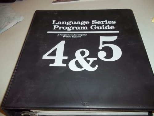 Language Series Program Guide: A Program To Accompany Writers Express 4 & 5