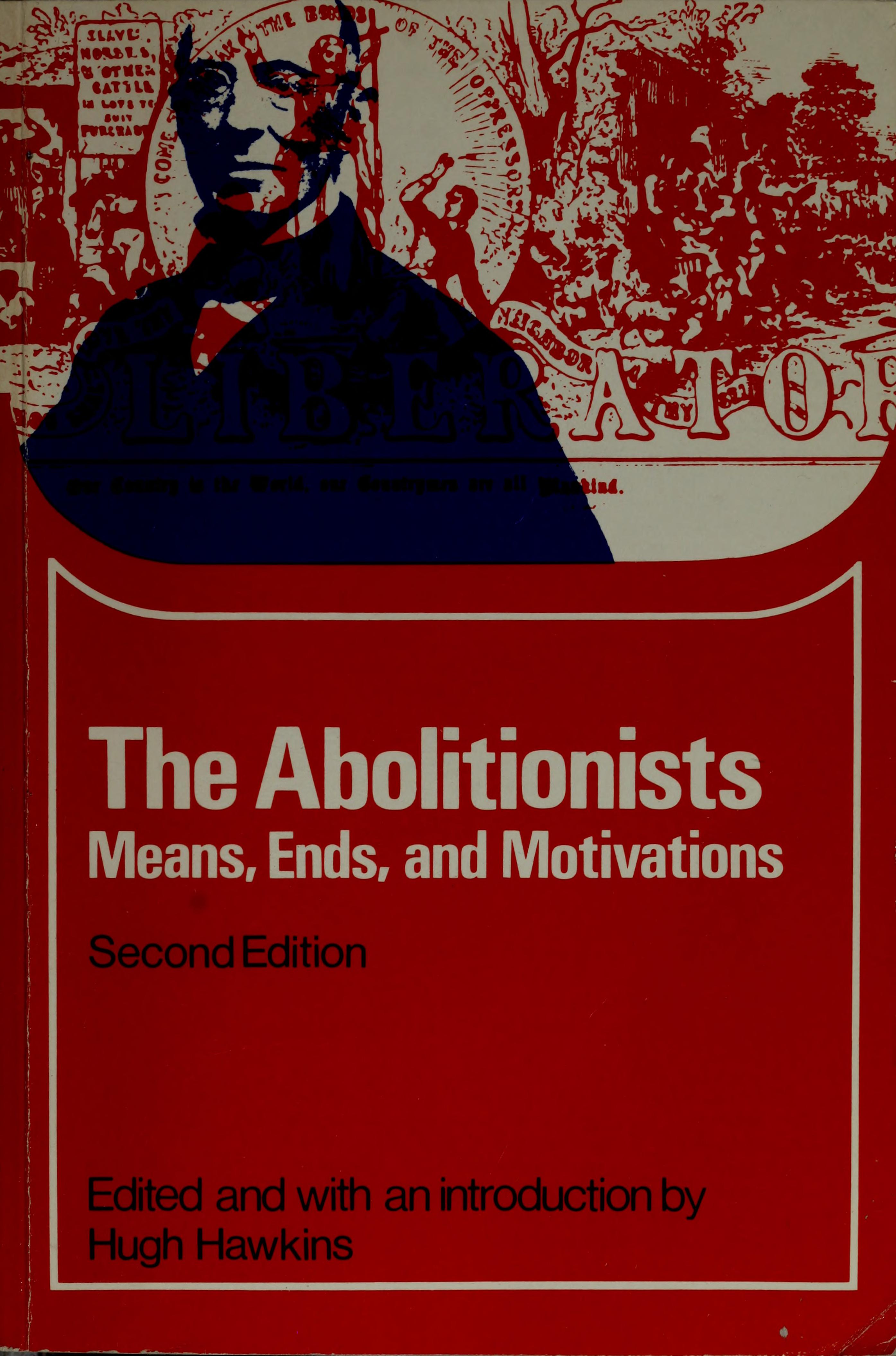The Abolitionists; Means, Ends, and Motivations