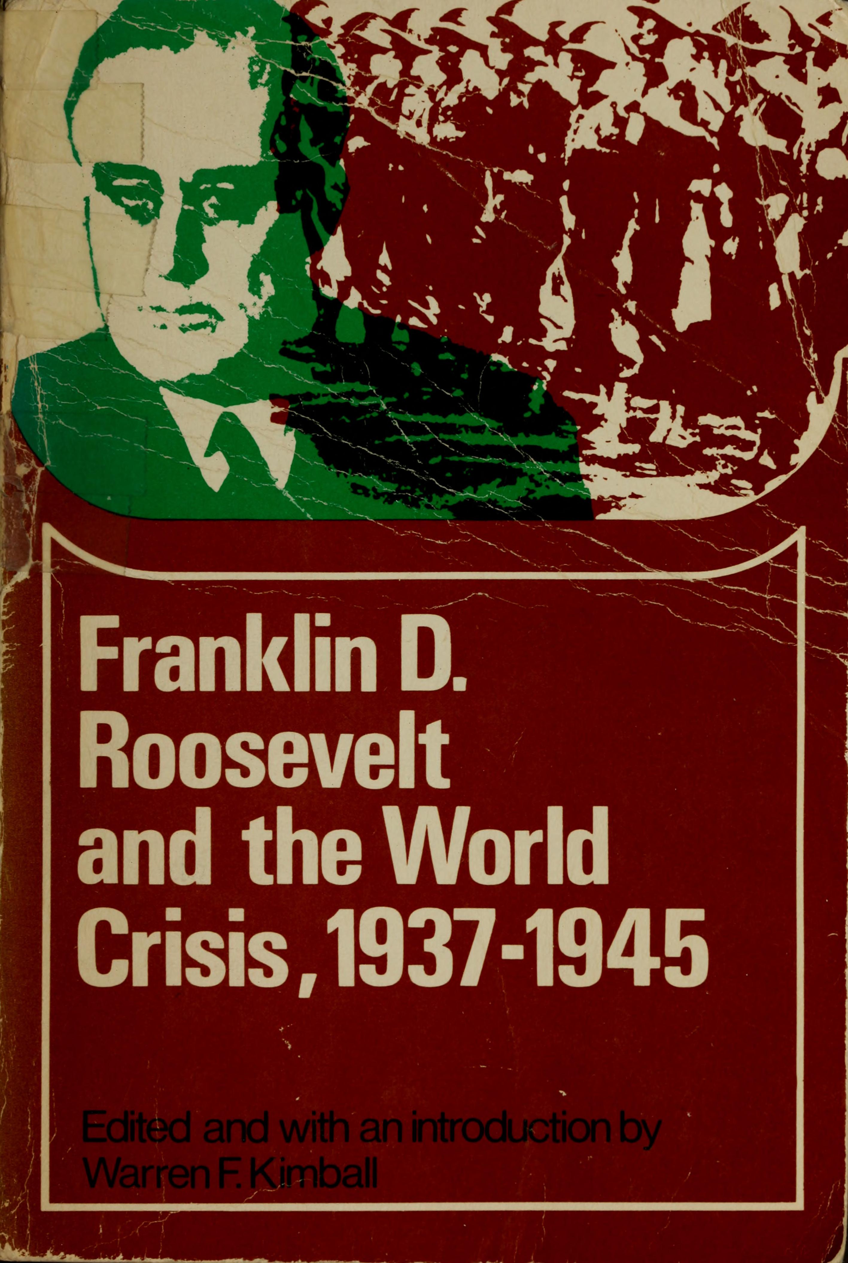 Franklin D. Roosevelt And The World Crisis, 1937-1945.