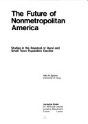The Future Of Nonmetropolitan America;: Studies In The Reversal Of Rural And Small Town Population Decline