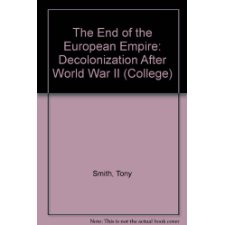 The End Of The European Empire: Decolonization After World War II