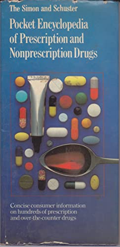 The Simon and Schuster Pocket Encyclopedia to Prescription and Nonprescription Drugs
