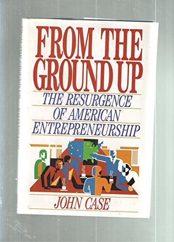 FROM THE GROUND-UP: THE RESURGENCE OF AMERICAN ENTREPRENEURSHIP