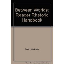 Between Worlds: Reader Rhetoric Handbook