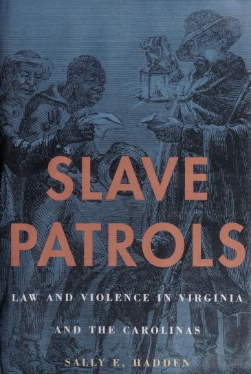 Slave Patrols: Law And Violence In Virginia And The Carolinas