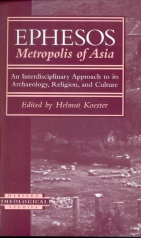 Ephesos, Metropolis Of Asia: An Interdisciplinary Approach To Its Archaeology, Religion, And Culture