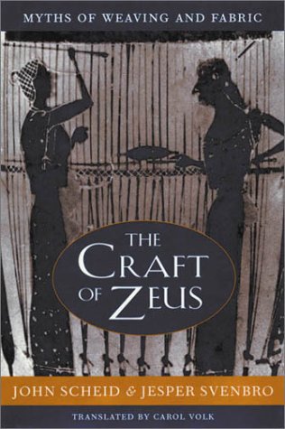 The Craft Of Zeus: Myths Of Weaving And Fabric