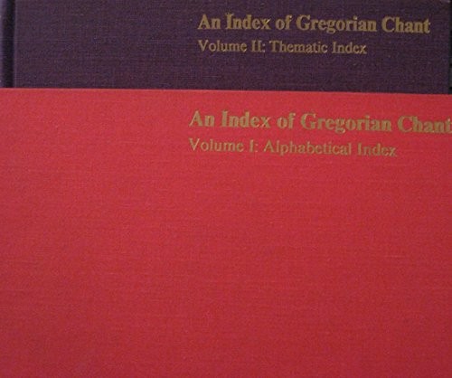 An Index Of Gregorian Chant: Volume I: Alphabetical Index, And Volume Ii: Thematic Index