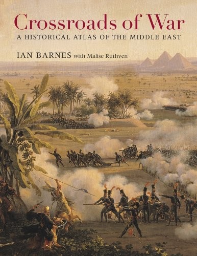 Crossroads of War A Historical Atlas of the Middle East