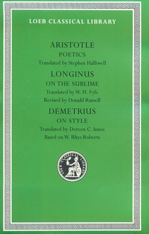 Aristotle:Poetics.; Longinus: On The Sublime; Demetrius: On Style