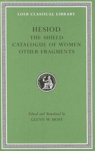 Hesiod: Volume II, The Shield. Catalogue Of Women. Other Fragments.