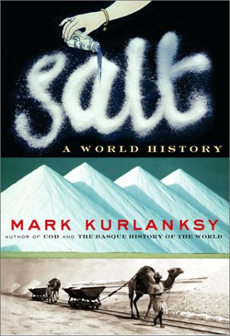 Salt - a World History by Mark Kurlansky, ISBN 9780676972689