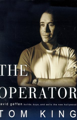 The Operator: David Geffen Builds, Buys and Sells the New Hollywood