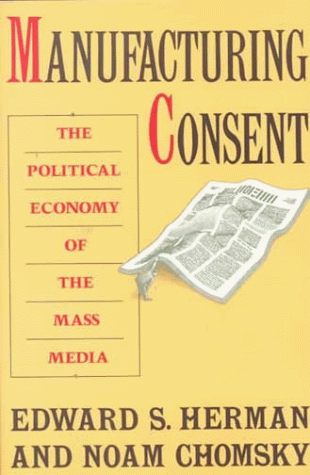 Manufacturing Consent: The Political Economy of the Mass Media