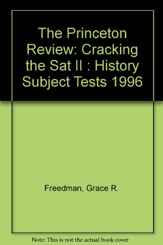 Princeton Review Cracking the SAT II History 1996 Edition Princeton Review Cracking the SAT U.S. World History Subject Tests