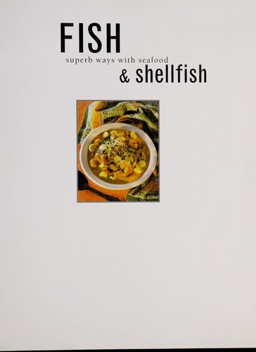 Fish: Superb Ways With Seafood & Shellfish