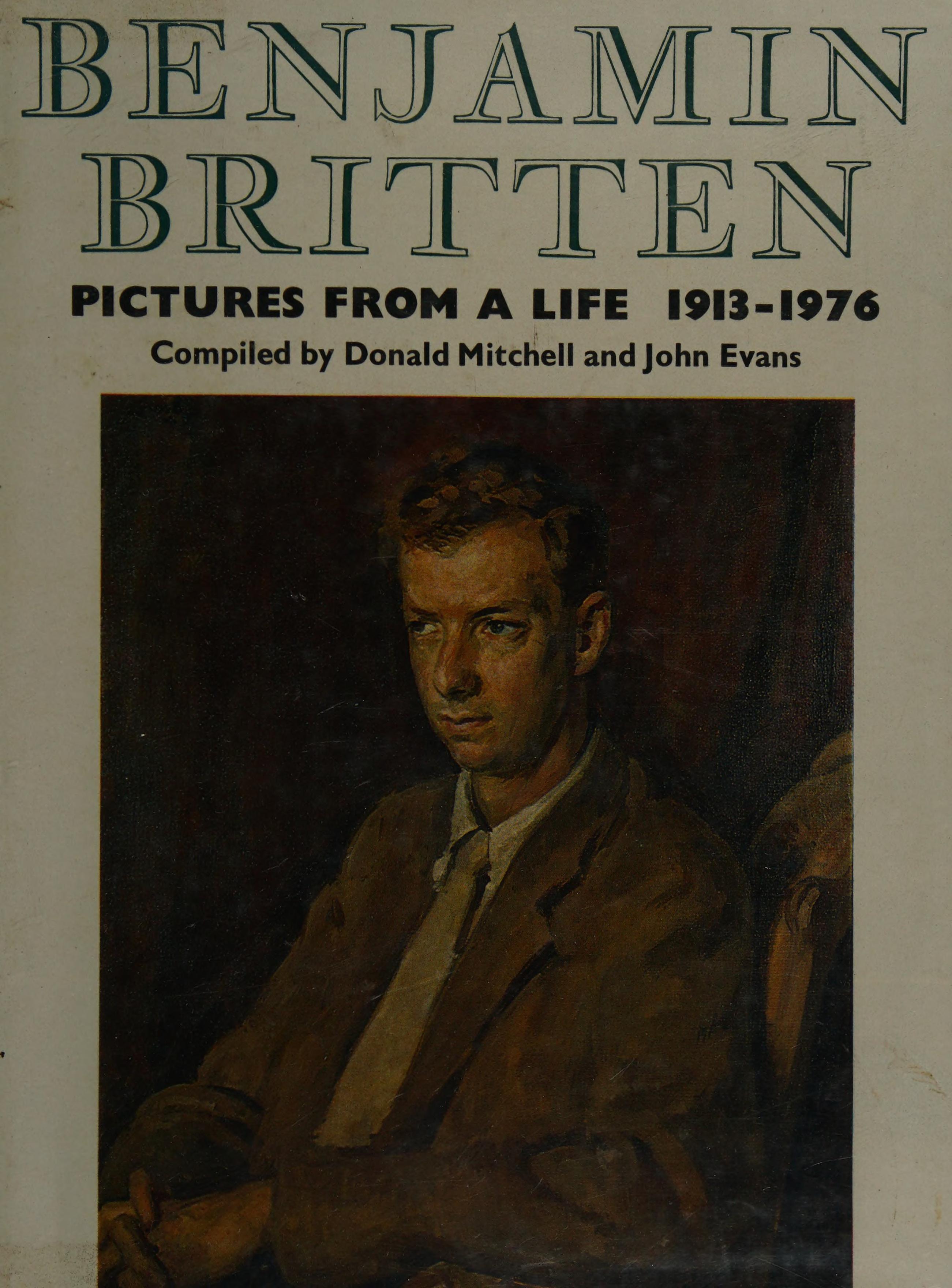 Benjamin Britten, 1913-1976: Pictures From A Life