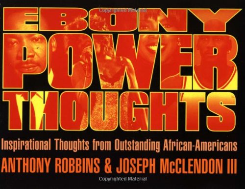 Ebony Power Thoughts: Inspirational Thoughts from Outstanding African Americans