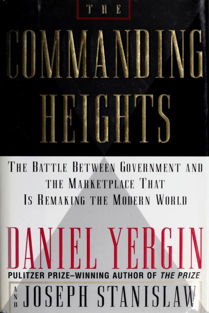 The Commanding Heights: The Battle Between Government and the Marketplace That Is Remaking the Modern World