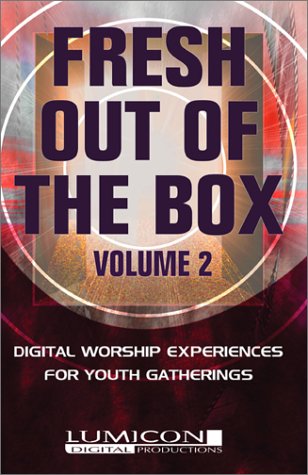 Fresh Out Of The Box Volume Two: Digital Worship Experiences For Youth Gatherings