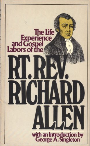 Life Experience And Gospel Labors Of The Rt. Rev. Richard Allen