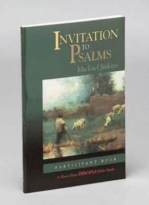 Invitation To Psalms: Participant Book: A Short-Term DISCIPLE Bible Study