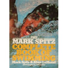 The Mark Spitz Complete Book of Swimming