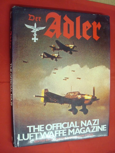 Der Adler: The Official Nazi Luftwaffe Magazine