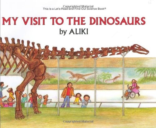 My Visit to the Dinosaurs by Aliki, ISBN 9780690044232