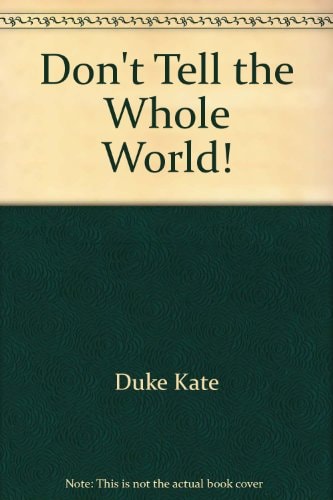 Don't Tell the Whole World!