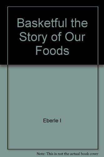 Basketful the Story of Our Foods