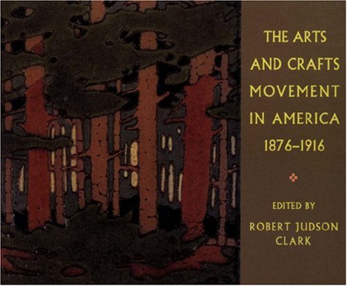 The Arts and Crafts Movement in America 1876-1916