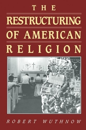 The Restructuring of American Religion