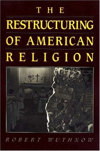 The Restructuring of American Religion