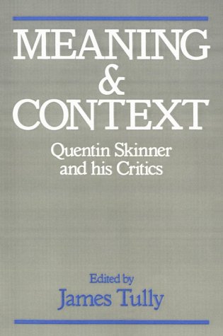 Meaning And Context: Quentin Skinner And His Critics