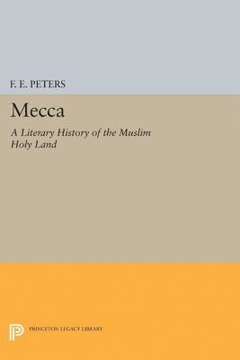 Mecca and#8211; a Literary History of the Muslim Holy Land