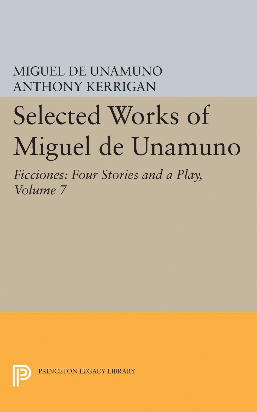 Selected Works Of Miguel De Unamuno, Volume 7