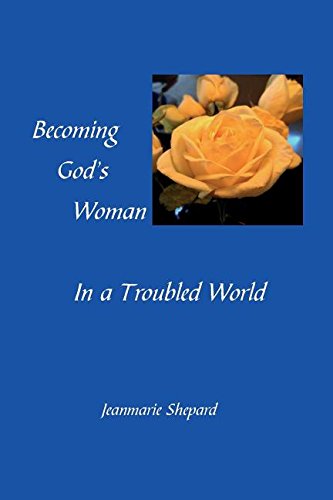 Becoming Godandapos;S Woman in a Troubled World
