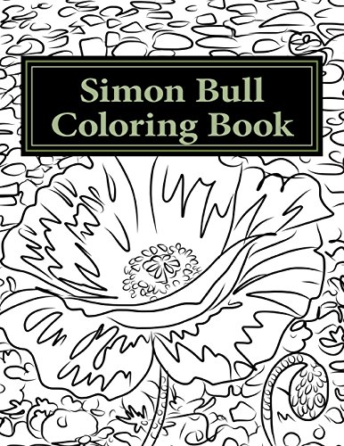 Simon Bull Coloring Book: Fifty Floral Sketches Based On The Artist'S Most Loved Paintings For Your Coloring Pleasure, With Anecdotes And Observ
