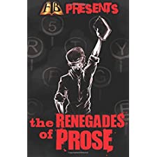 FTB Presents: The Renegades Of Prose