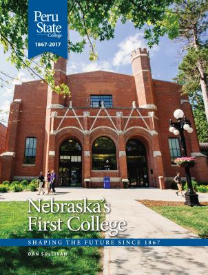 Nebraska's First College : Shaping the Future Since 1867
