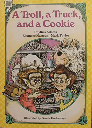 A troll, a truck, and a cookie