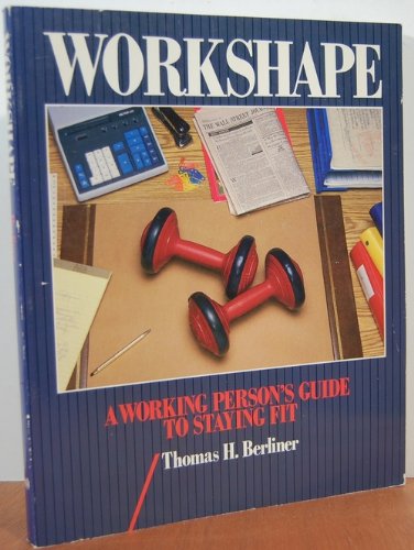 Workshape: A Working Person'S Guide To Staying Fit