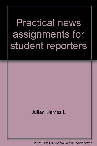 Practical News Assignments For Student Reporters