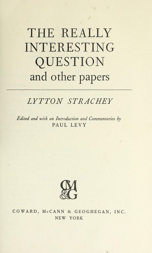 Lytton Strachey: The Really Interesting Question And Other Papers