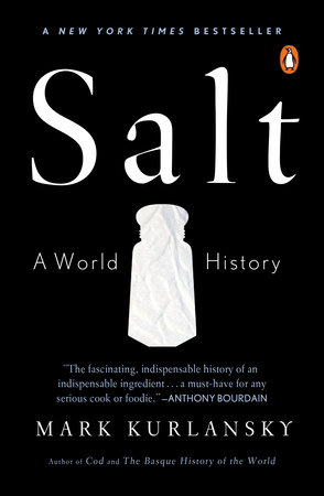 Salt by Mark Kurlansky, ISBN 9780698139152